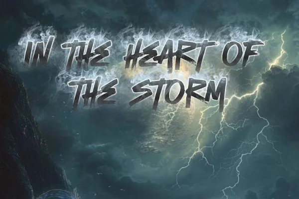“In the heart of the storm”