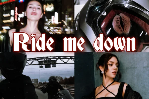 Ride me down