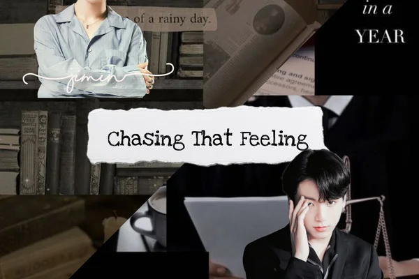 Chasing That Feeling