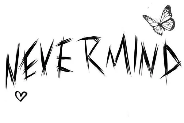 NEVERMIND