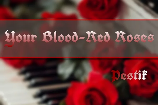 Your Blood-Red Roses