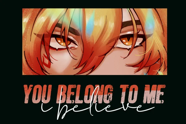 You belong to me, i believe